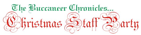 The Buccaneer Chronicles: Staff Christmas Party